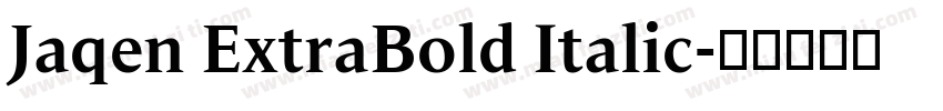 Jaqen ExtraBold Italic字体转换
